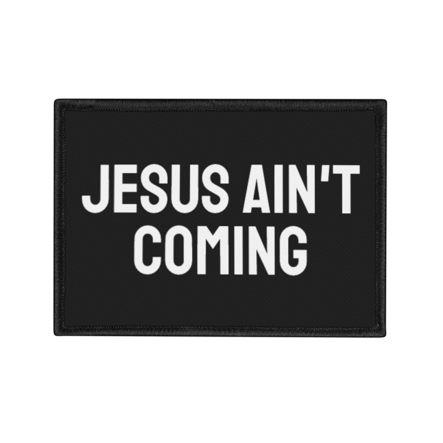Jesus Ain't Coming - Iron-On Patch