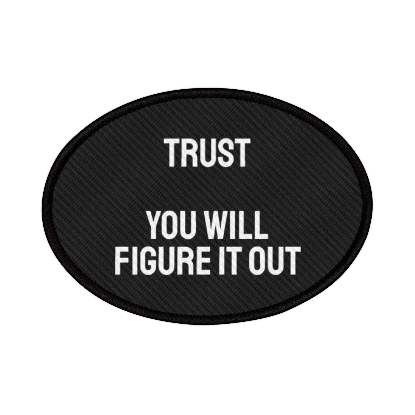 Trust You Will Figure It Out - Iron-On Patch