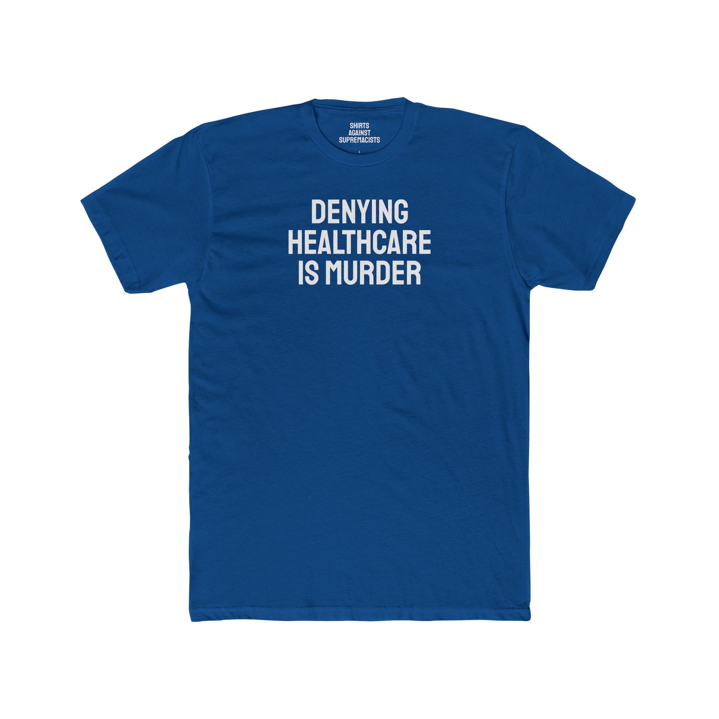 Denying Healthcare Is Murder - Unisex Cotton Crew Tee