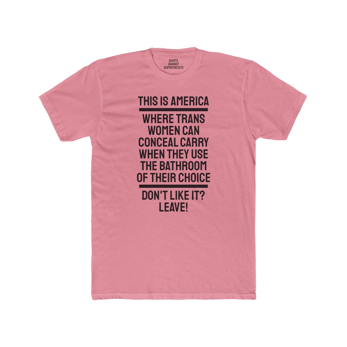 This Is America Where Trans Women Can Conceal Carry When They Use The Bathroom Of Their Choice Don't Like it? Leave! - Unisex Cotton Crew Tee