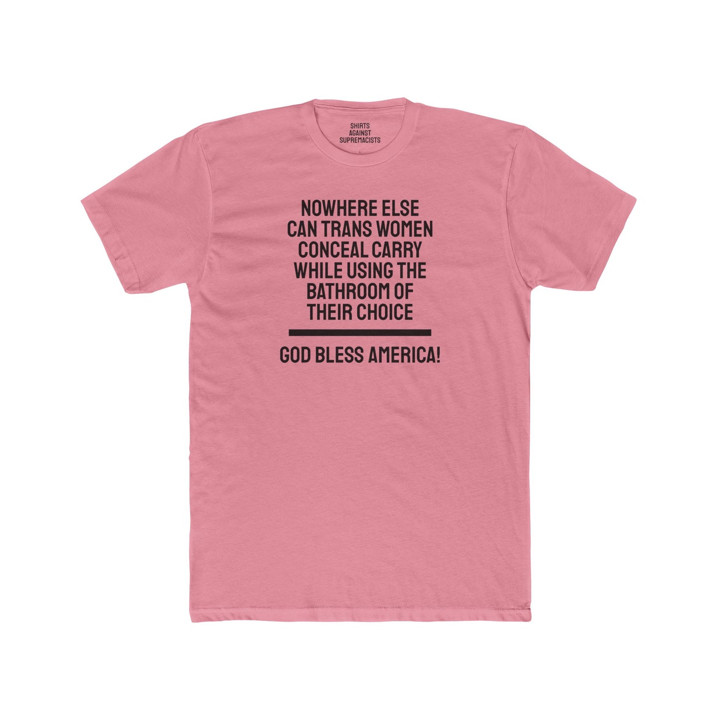 Nowhere Else Can Trans Women Conceal Carry While Using The Bathroom Of Their Choice God Bless America - Unisex Cotton Crew Tee