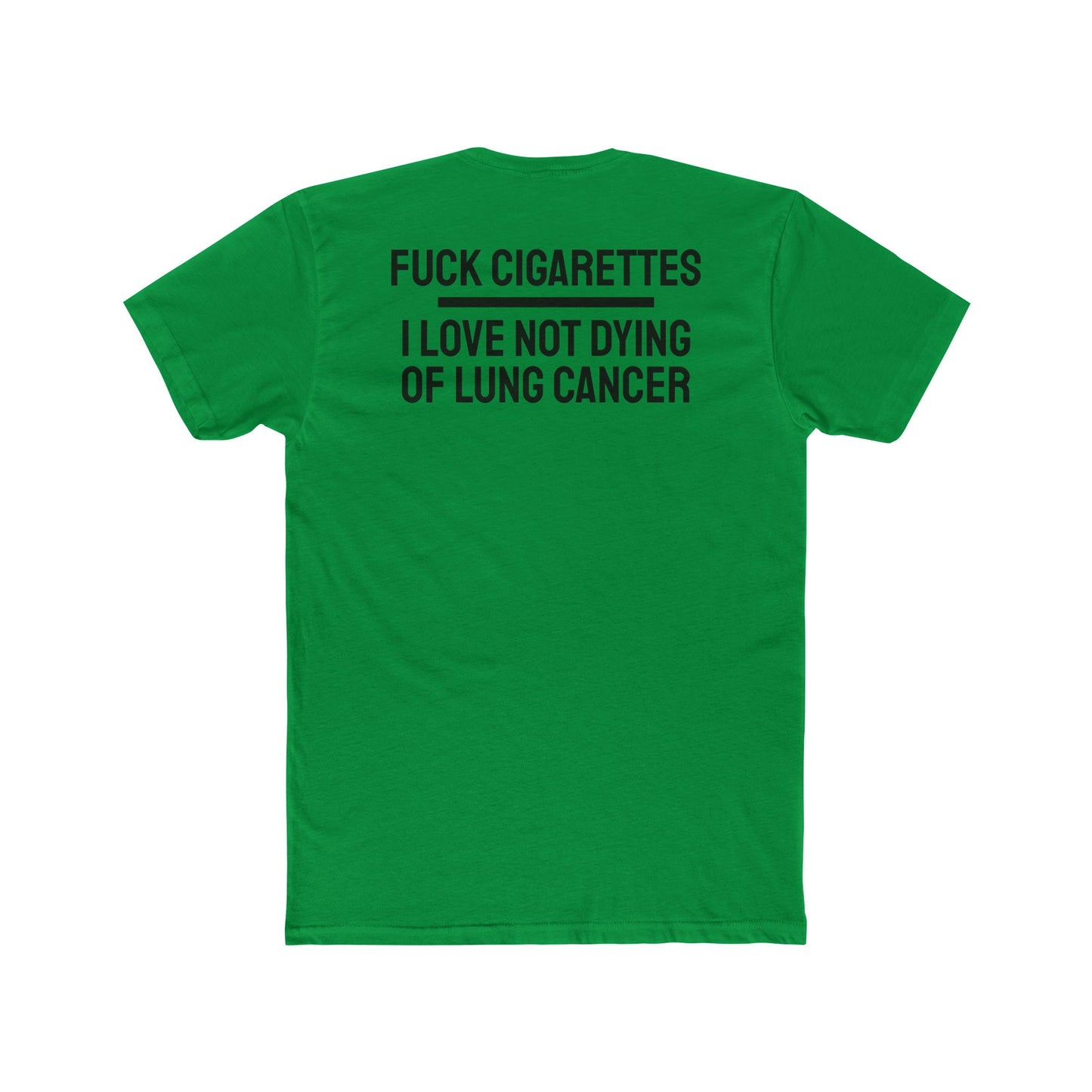 Fuck Cigarettes I Love Not Dying Of Lung Cancer - Unisex Cotton Crew Tee