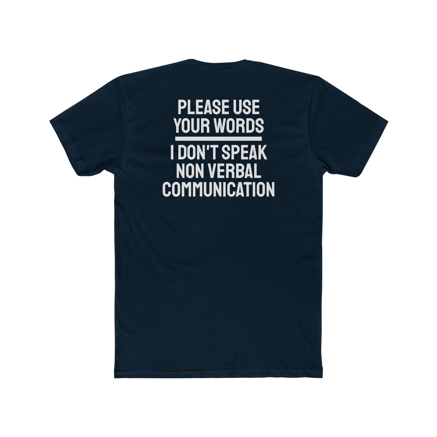 Please Use Your Words I Don't Speak Non Verbal Communication - Unisex Cotton Crew Tee