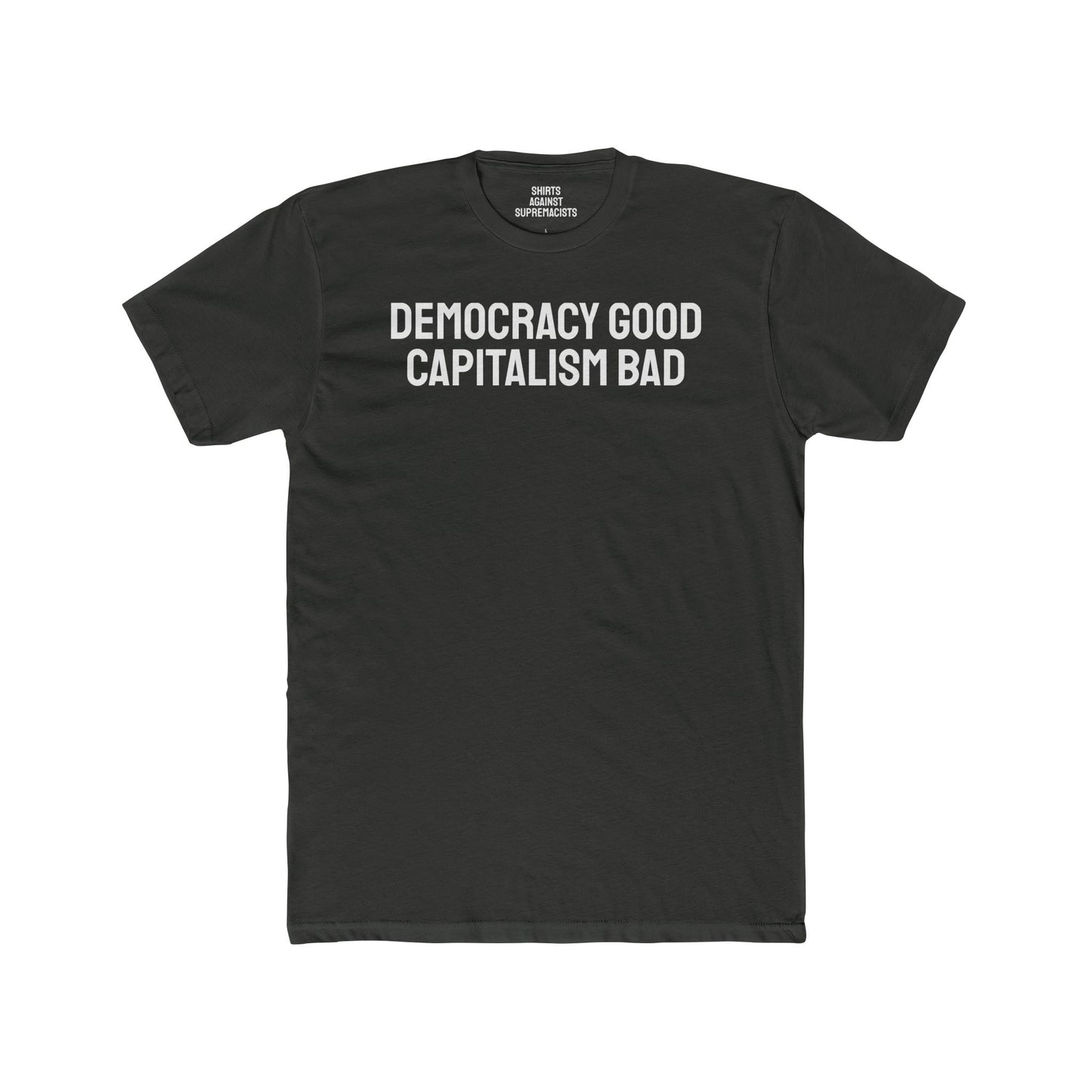 Democracy Good Capitalism Bad - Unisex Cotton Crew Tee