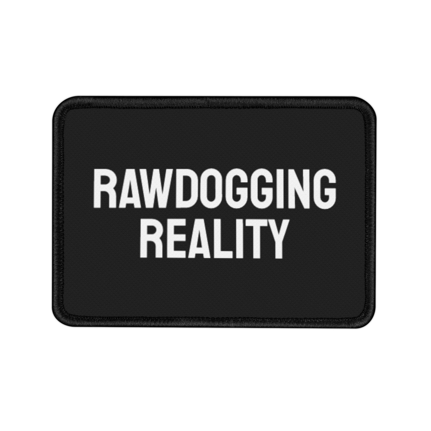 Rawdogging Reality - Iron-On Patch