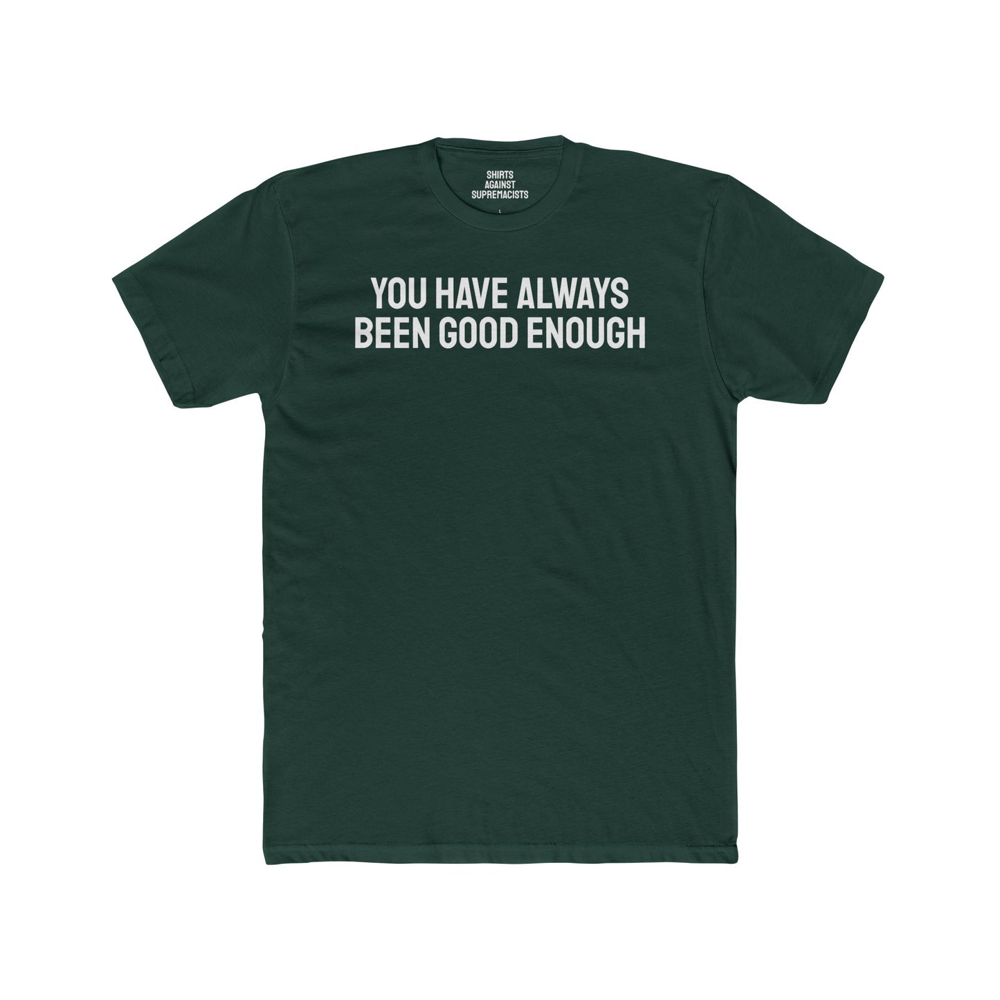 You Have Always Been Good Enough - Unisex Cotton Crew Tee