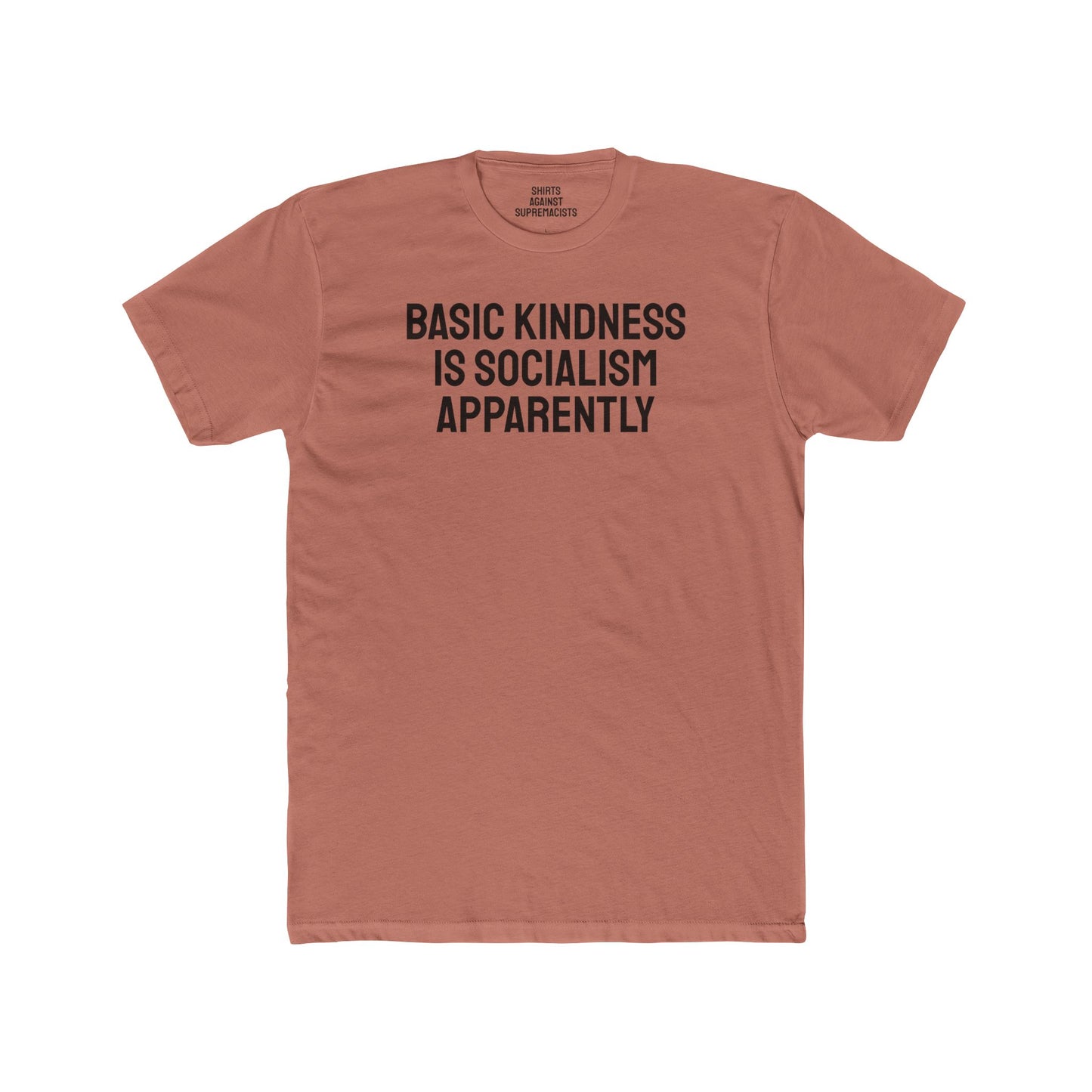 Basic Kindness Is Socialism Apparently - Unisex Cotton Crew Tee