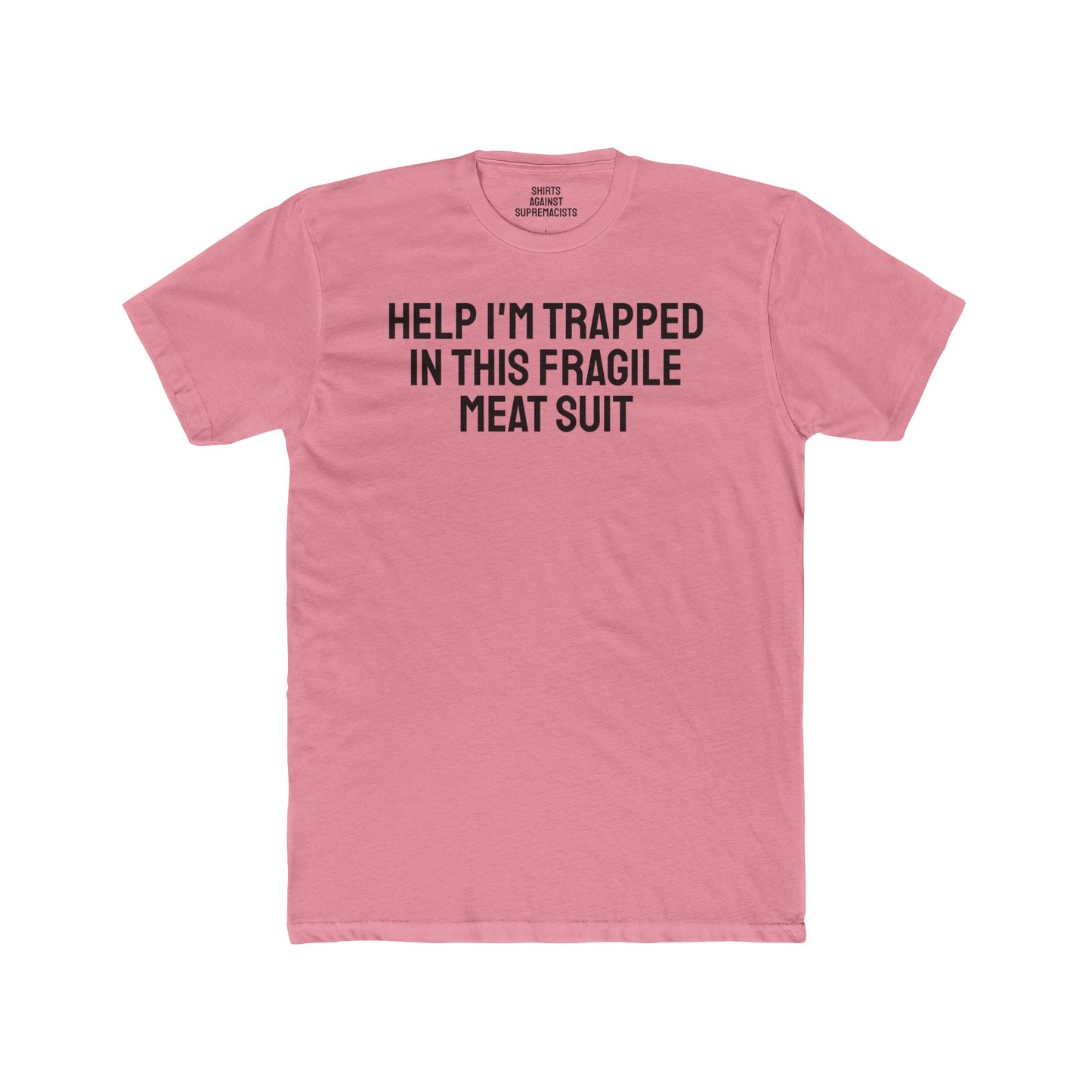 Help I'm Trapped In This Fragile Meat Suit - Unisex Cotton Crew Tee