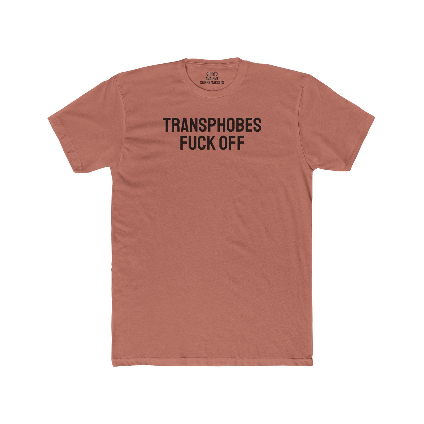 Transphobes Fuck Off - Unisex Cotton Crew Tee