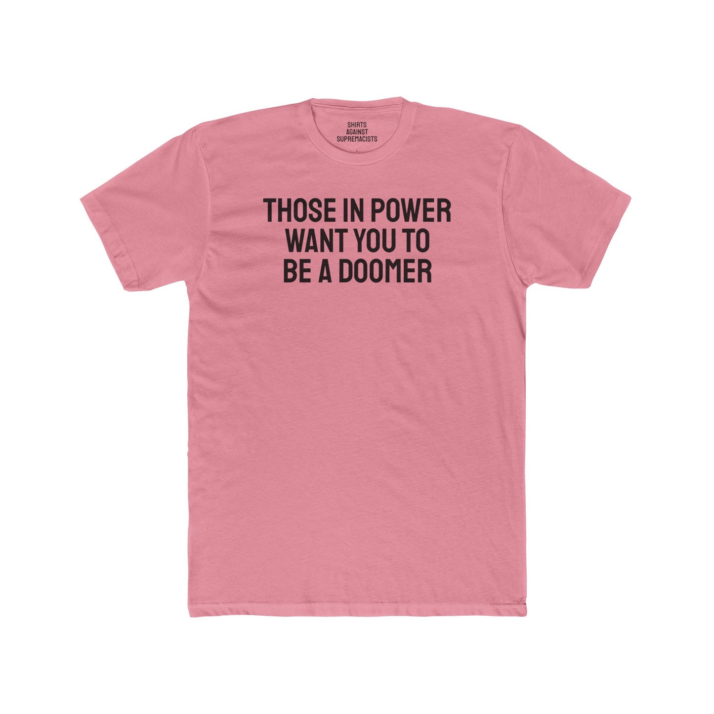 Those In Power Want You To Be A Doomer - Unisex Cotton Crew Tee