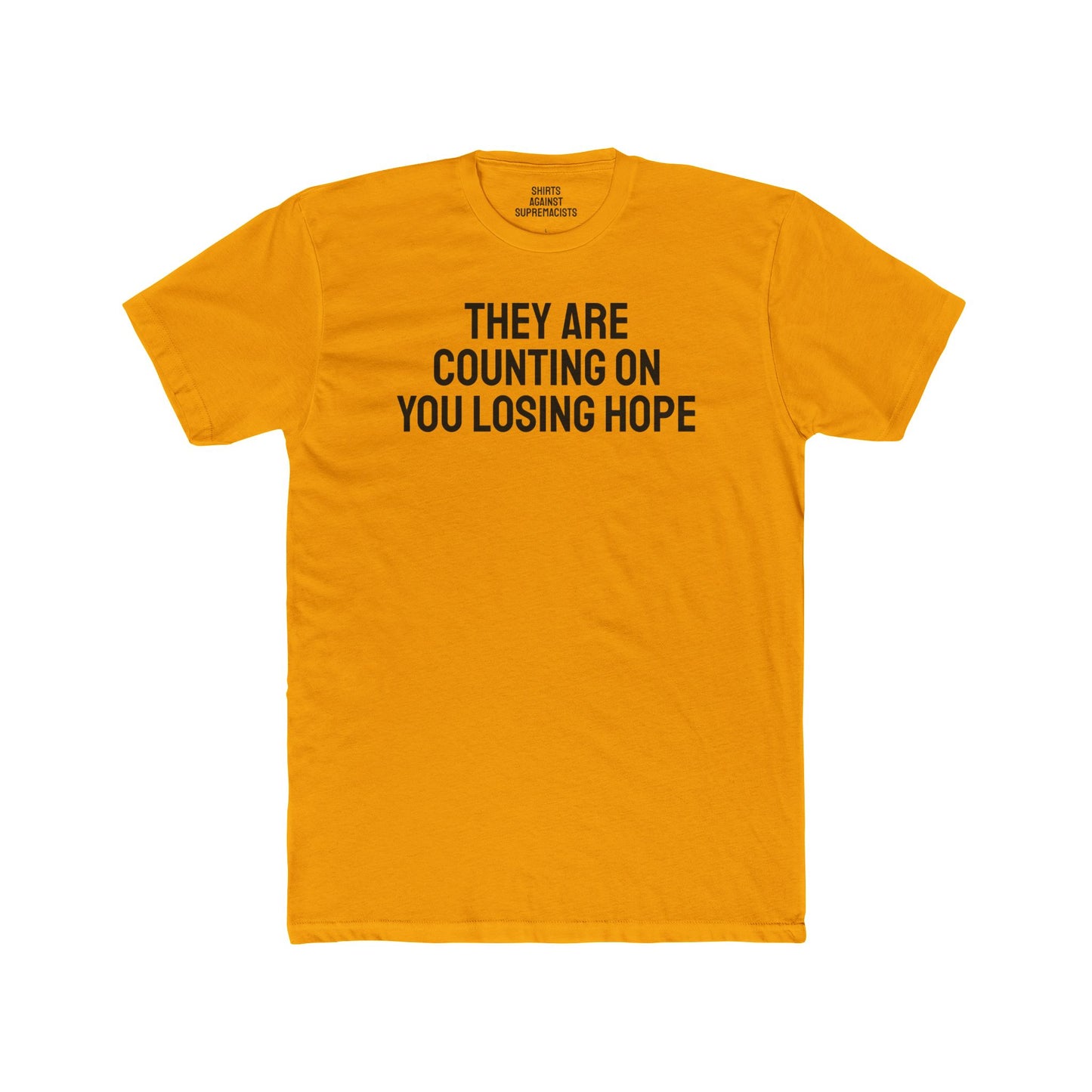 They Are Counting On You Losing Hope - Unisex Cotton Crew Tee