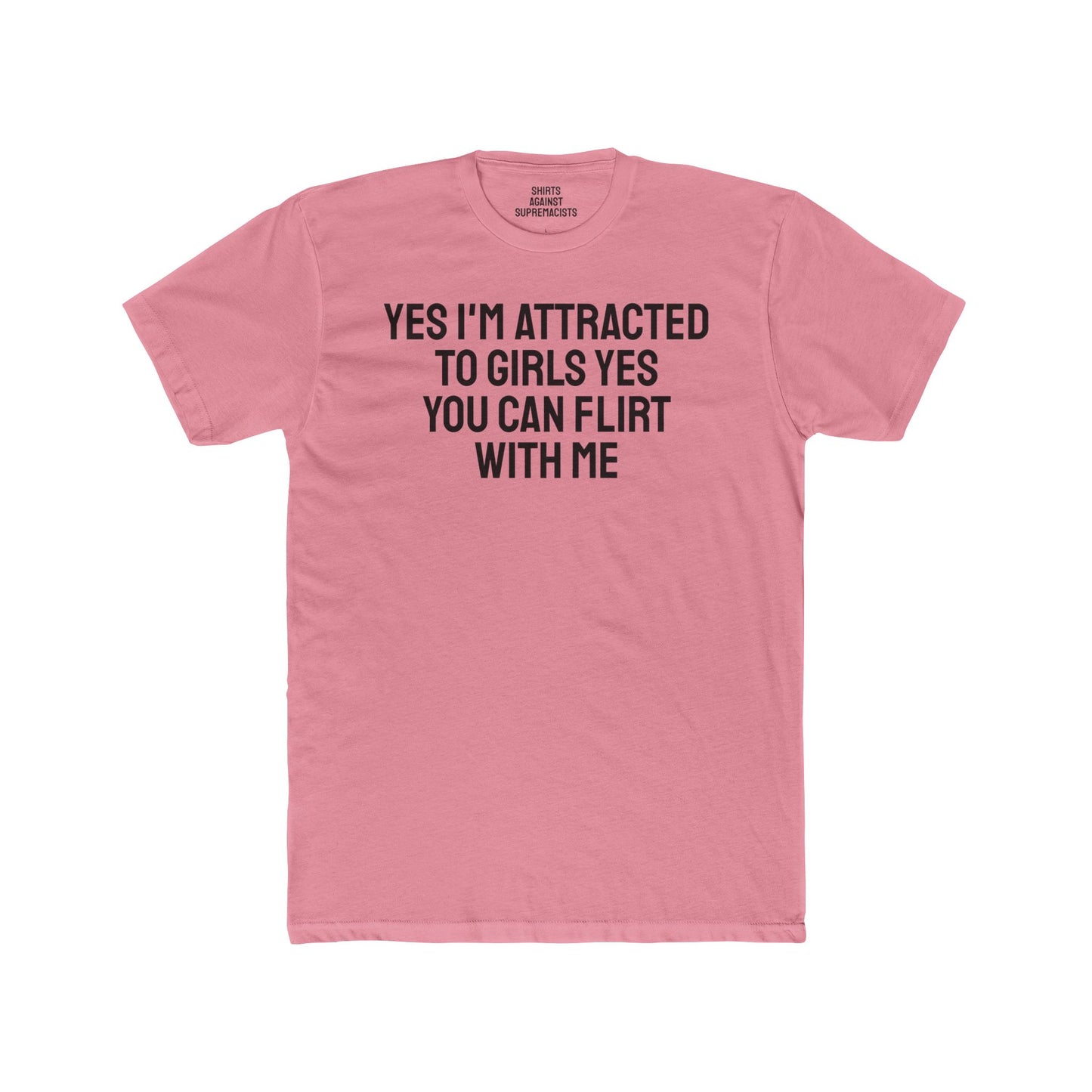 Yes I'm Attracted To Girls Yes You Can Flirt With Me - Lesbian Unisex Cotton Crew Tee