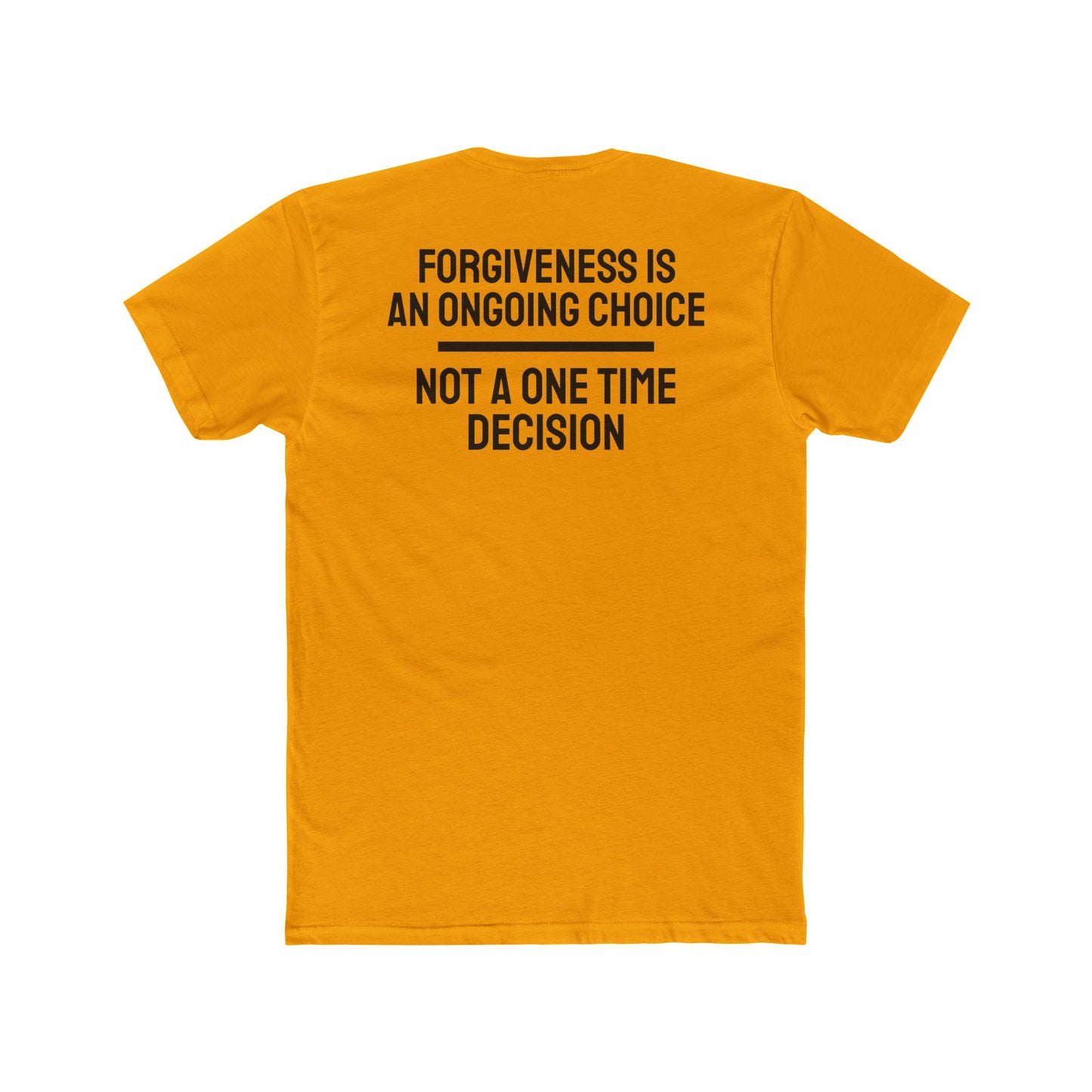 Forgiveness Is An Ongoing Choice Not A One Time Decision - Unisex Cotton Crew Tee