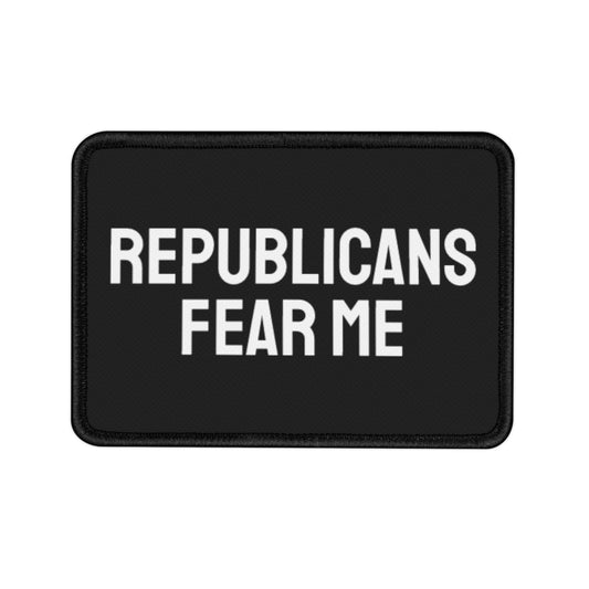 Republicans Fear Me - Iron-On Patch