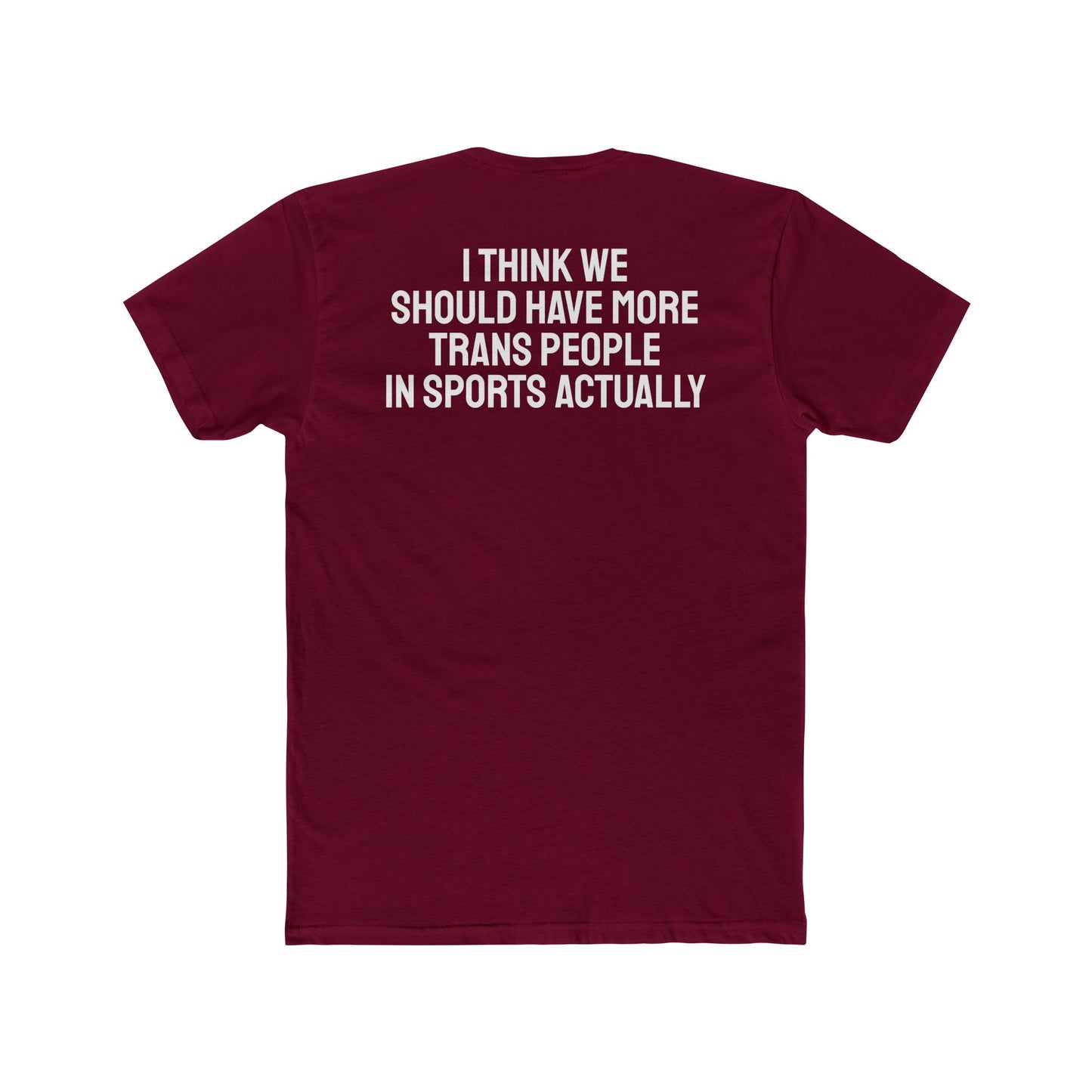 I Think We Should Have More Trans People In Sports Actually Unisex Cotton Crew Tee