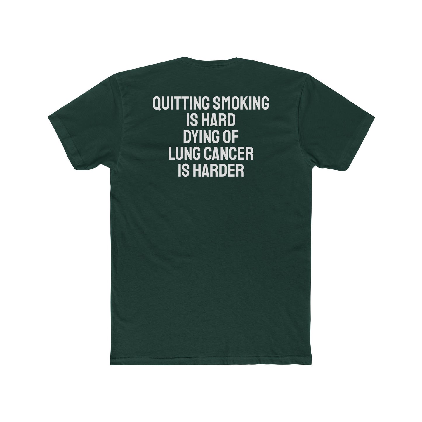 Quitting Smoking Is Hard Dying Of Lung Cancer Is Harder - Unisex Cotton Crew Tee