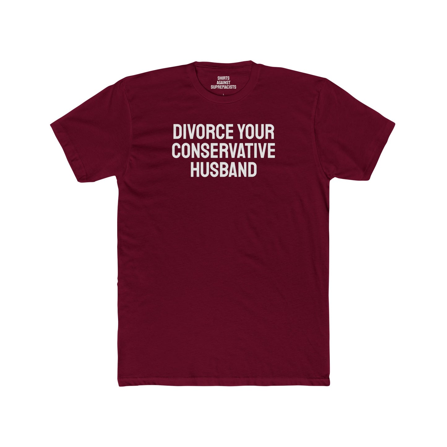 Divorce Your Conservative Husband - Unisex Cotton Crew Tee