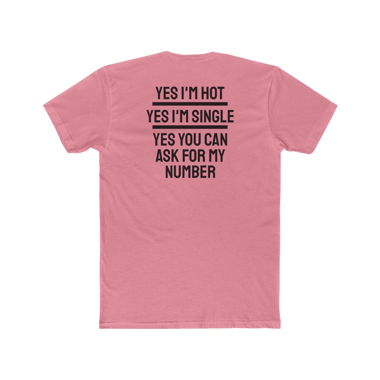 Yes I'm Hot Yes I'm Single Yes You Can Ask For My Number - Unisex Cotton Crew Tee