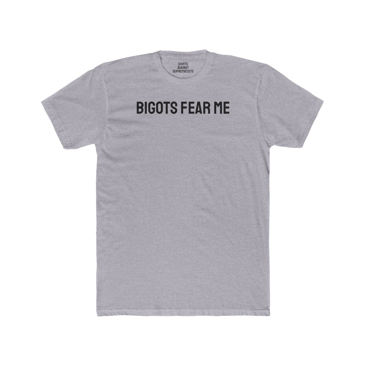 Bigots Fear Me - Unisex Cotton Crew Tee
