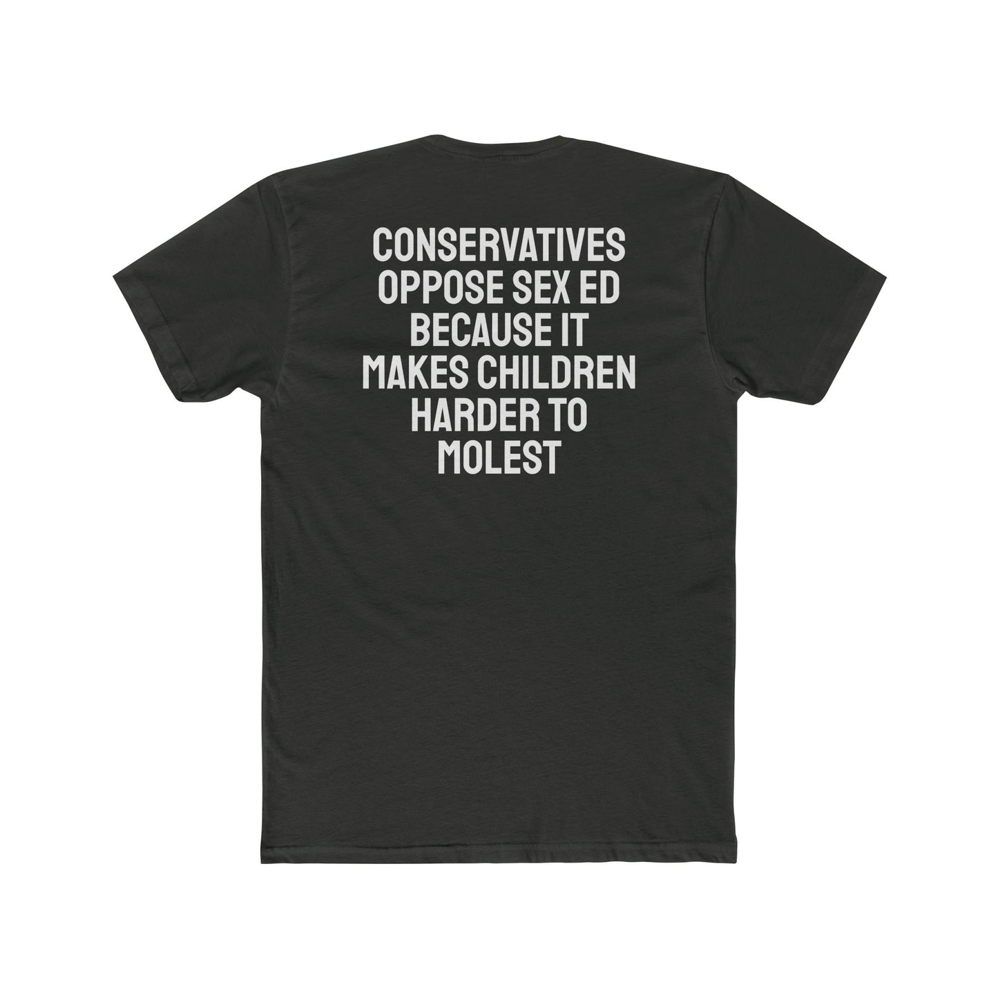 Conservatives Oppose Sex Ed Because It Makes Children Harder To Molest - Cotton Crew Tee