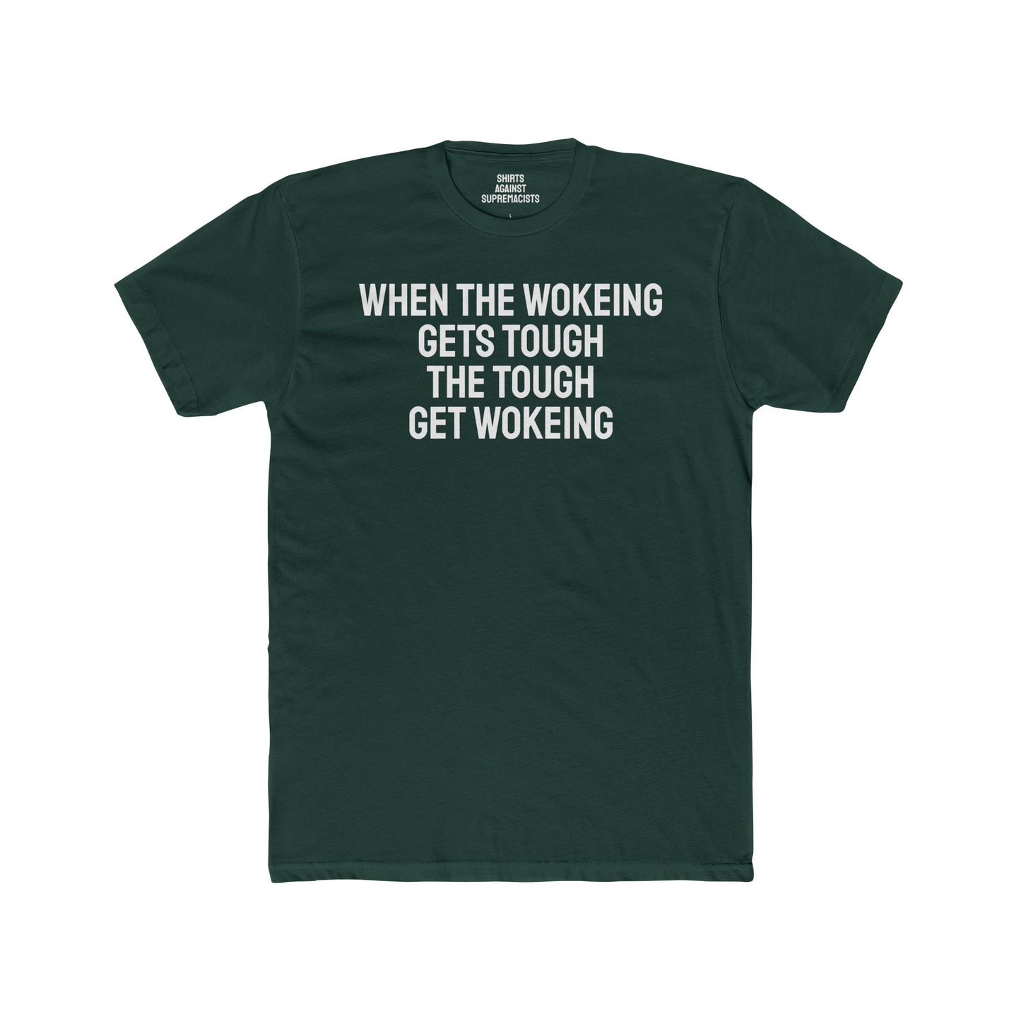 When The Wokeing Gets Tough The Tough Get Wokeing - Unisex Cotton Crew Tee