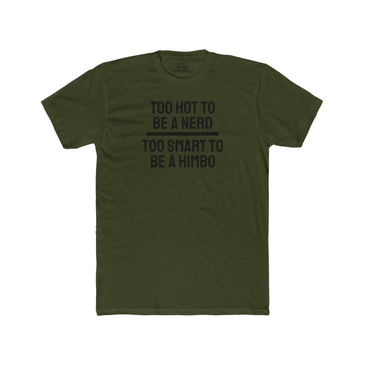 Too Hot To Be A Nerd Too Smart To Be A Himbo - Unisex Cotton Crew Tee