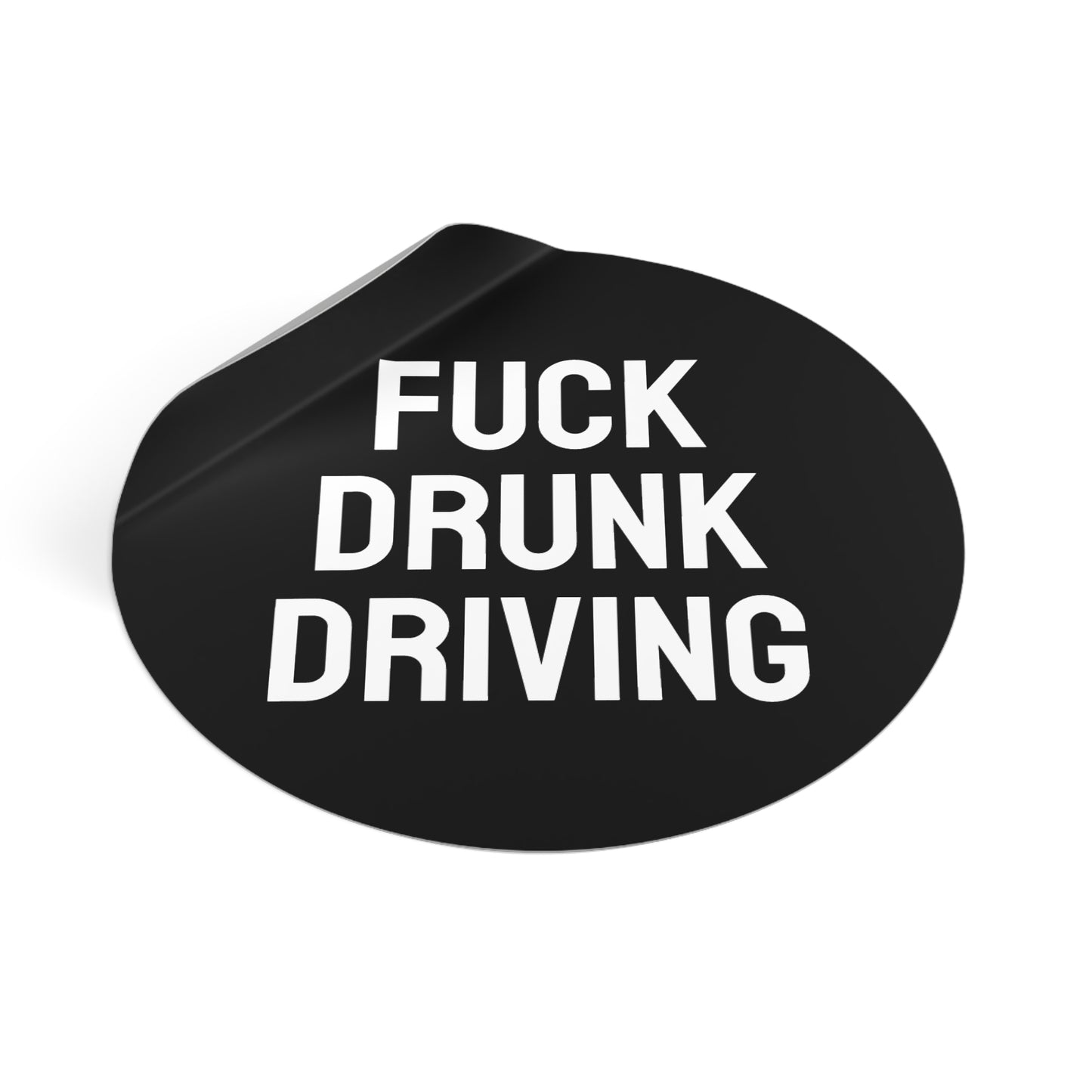Fuck Drunk Driving - Round Vinyl Stickers