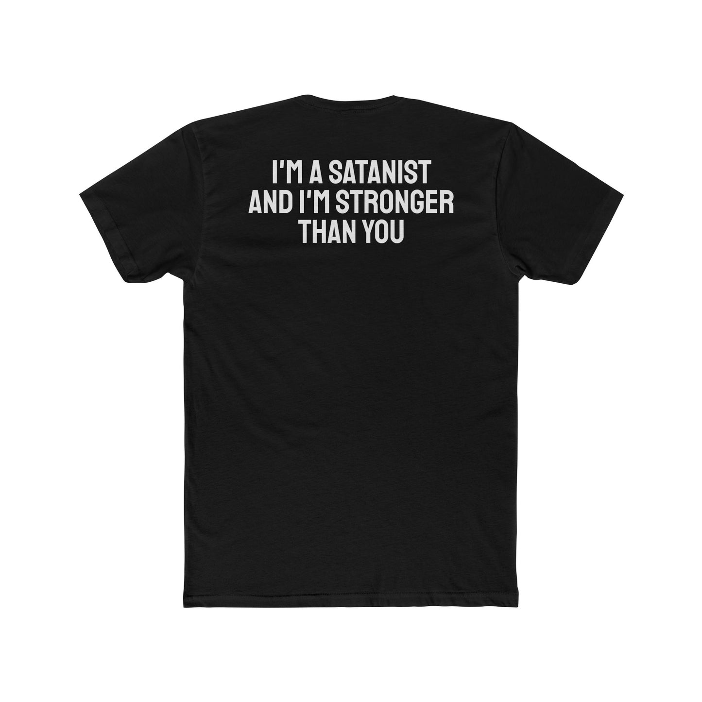 I'm A Satanist And I'm Stronger Than You - Unisex Cotton Crew Tee