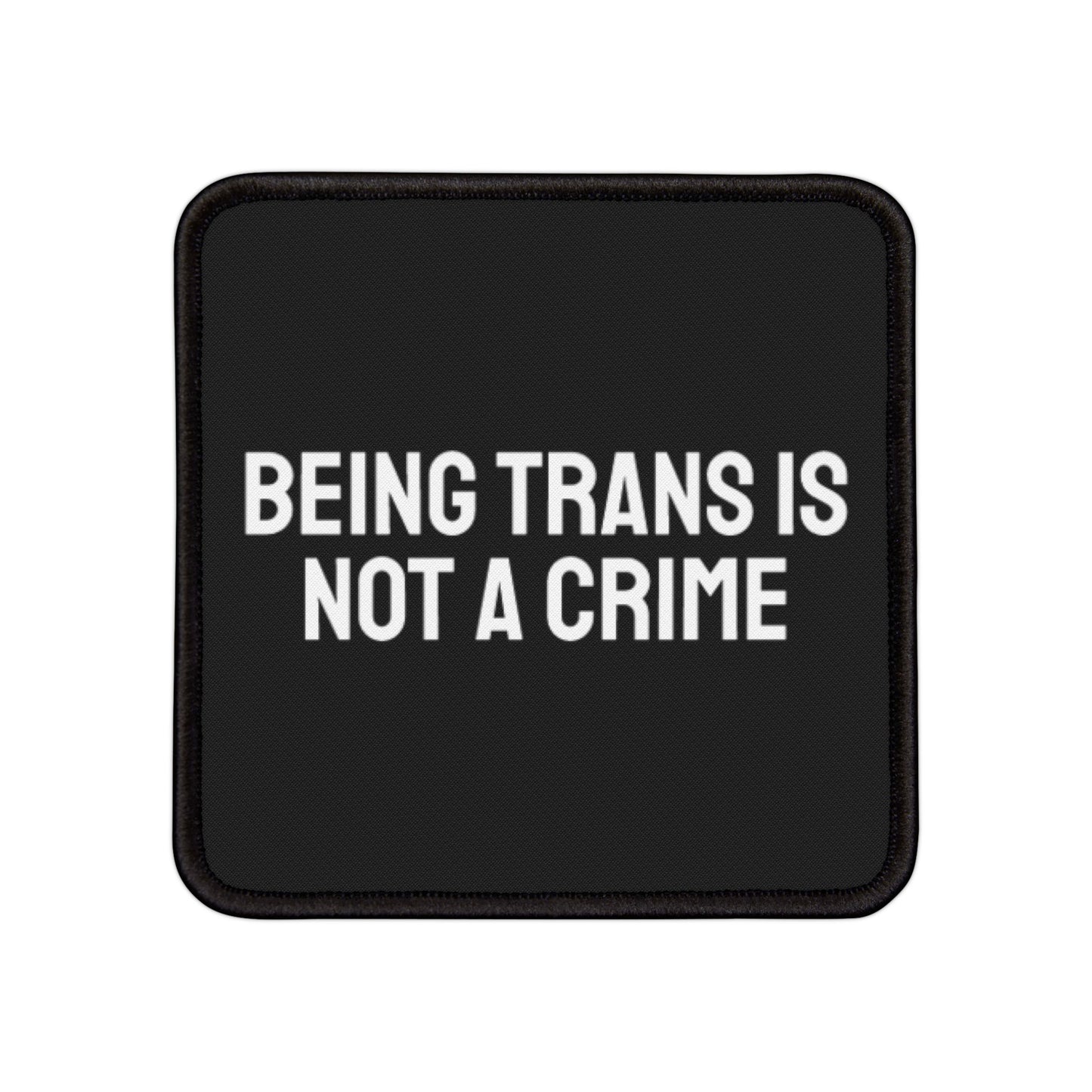 Being Trans Is Not A Crime - Iron-On Patch