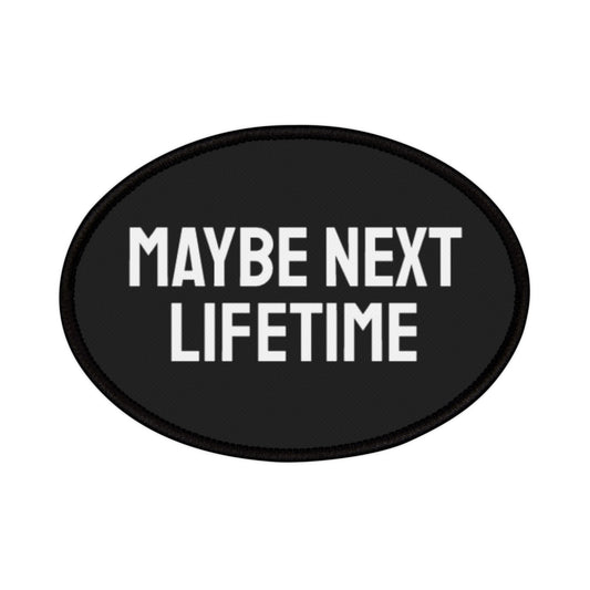 Maybe Next Lifetime Iron-On Patch