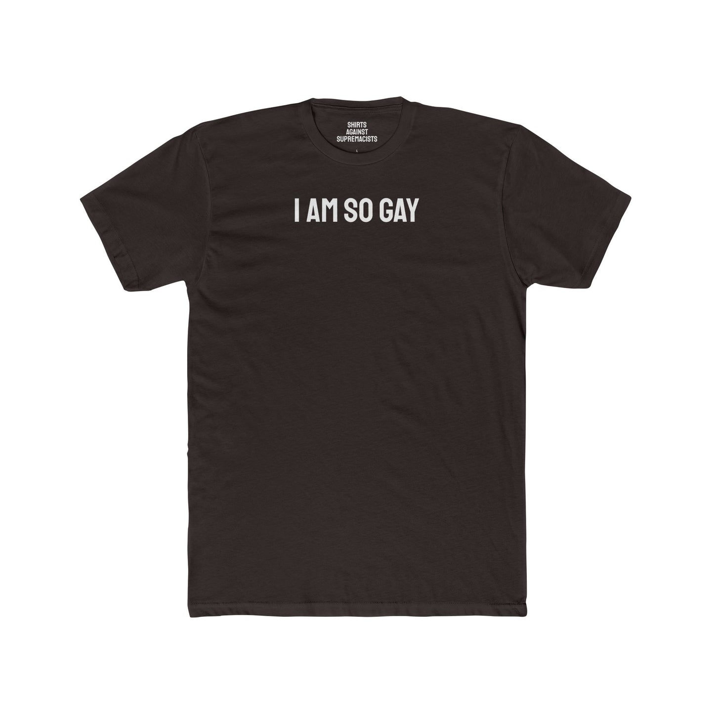 I Am So Gay - Unisex Cotton Crew Tee