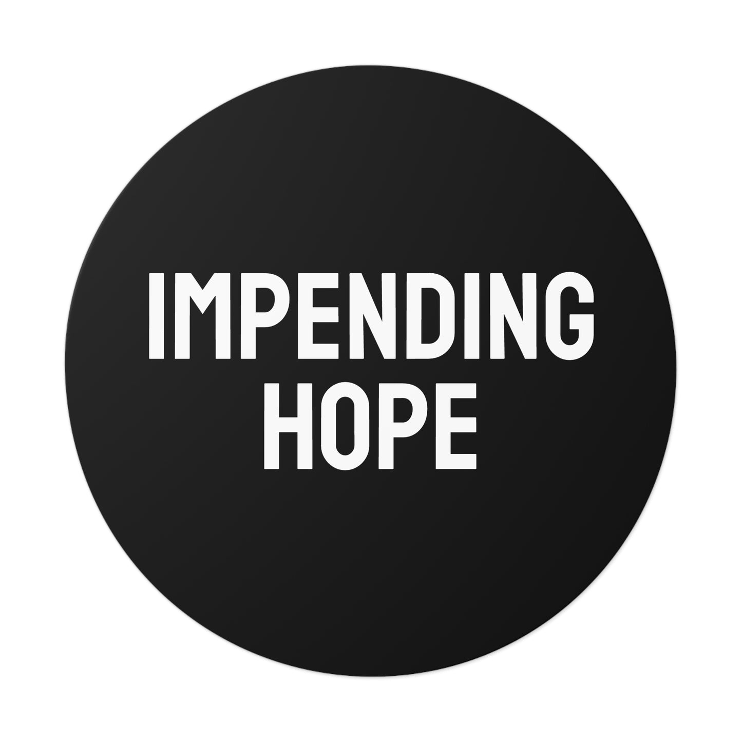 Impending Hope - Round Vinyl Stickers