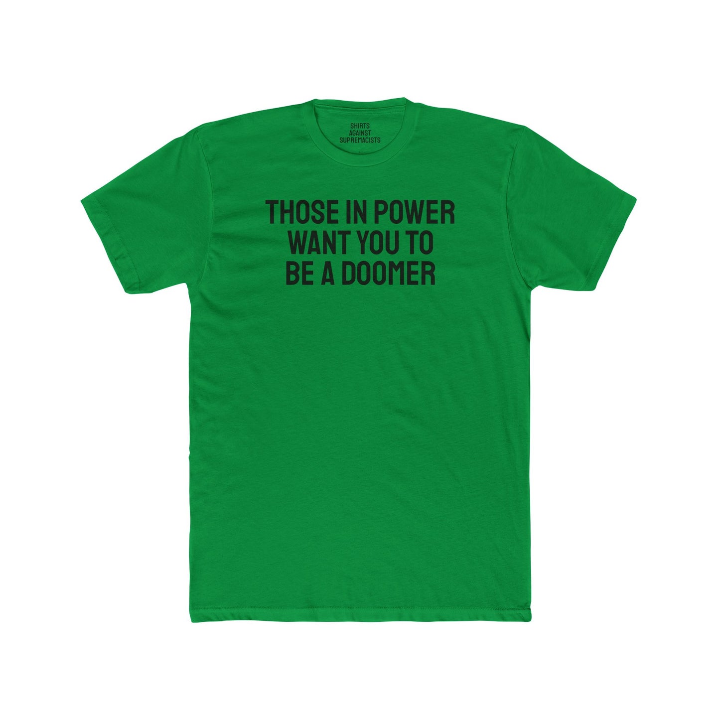 Those In Power Want You To Be A Doomer - Unisex Cotton Crew Tee