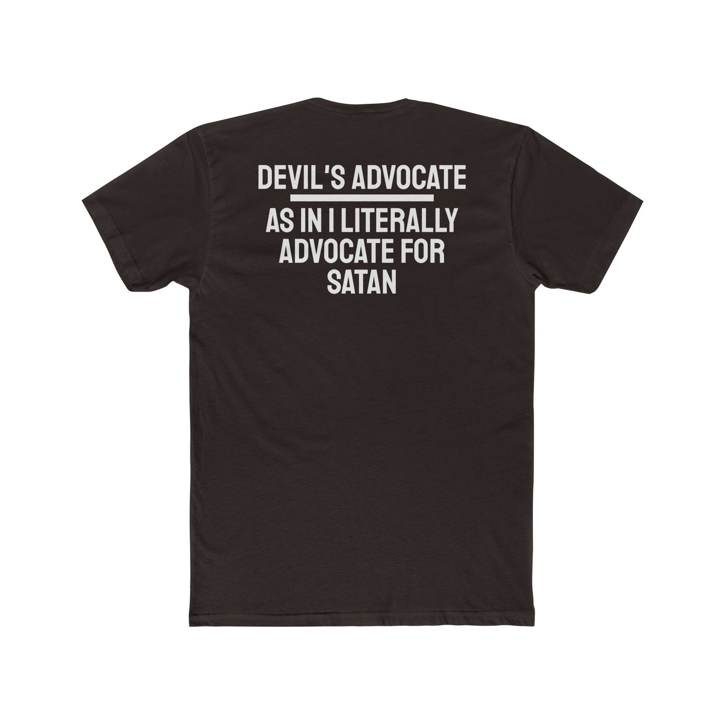 Devil's Advocate. As In I Literally Advocate For Satan - Unisex Cotton Crew Tee