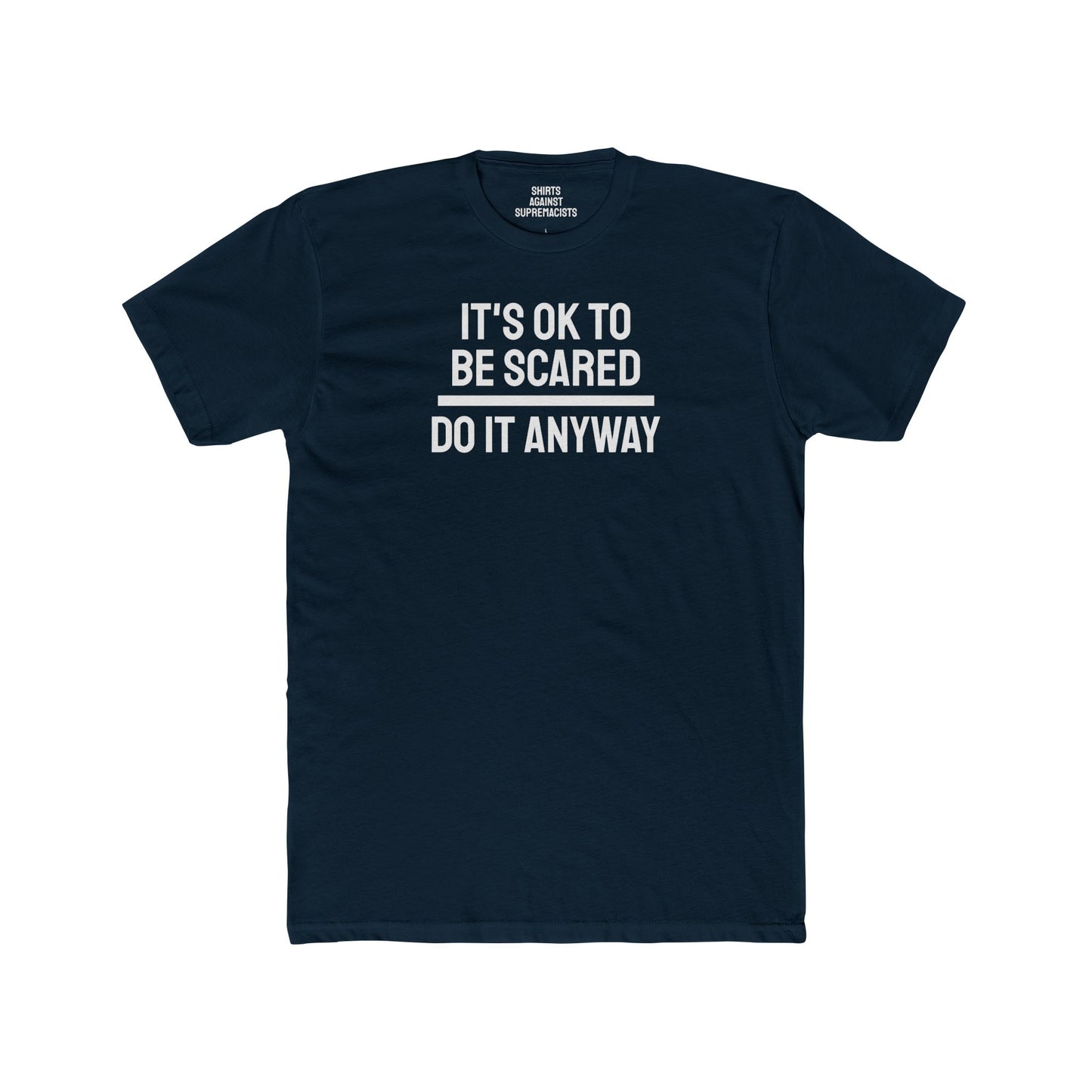 It's Ok To Be Scared Do It Anyway - Unisex Cotton Crew Tee