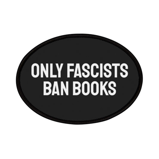 Only Fascists Ban Books - Iron-On Patch