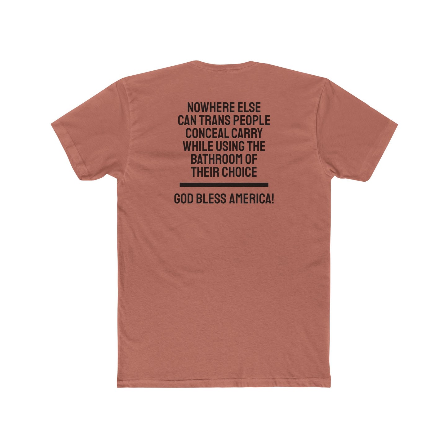 Nowhere Else Can Trans People Conceal Carry While Using The Bathroom Of Their Choice God Bless America - Unisex Cotton Crew Tee