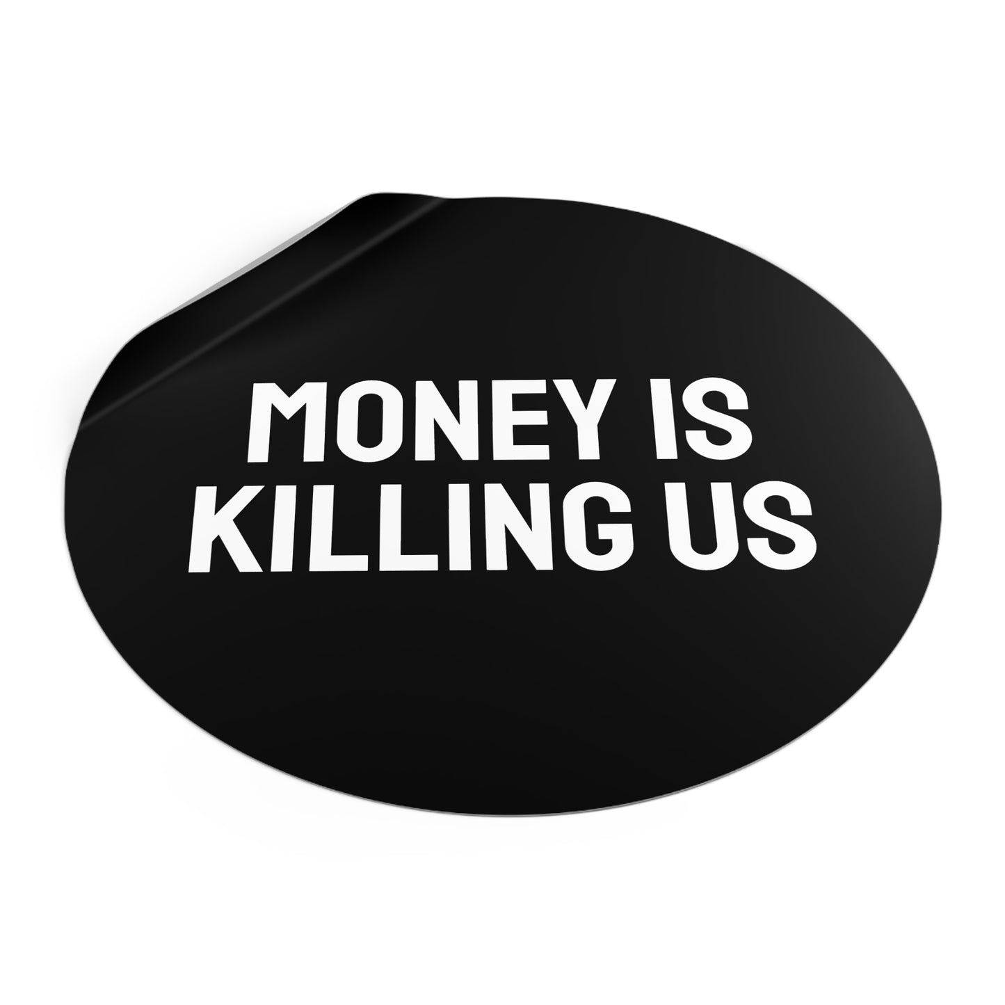 Money Is Killing Us - Round Vinyl Stickers
