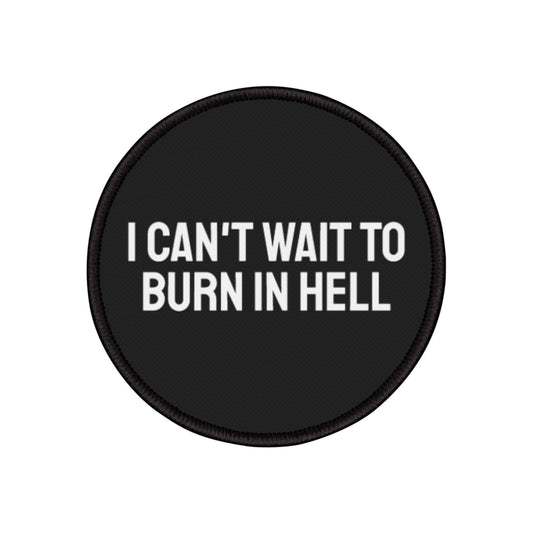 I Can't Wait To Burn In Hell - Iron-On Patch