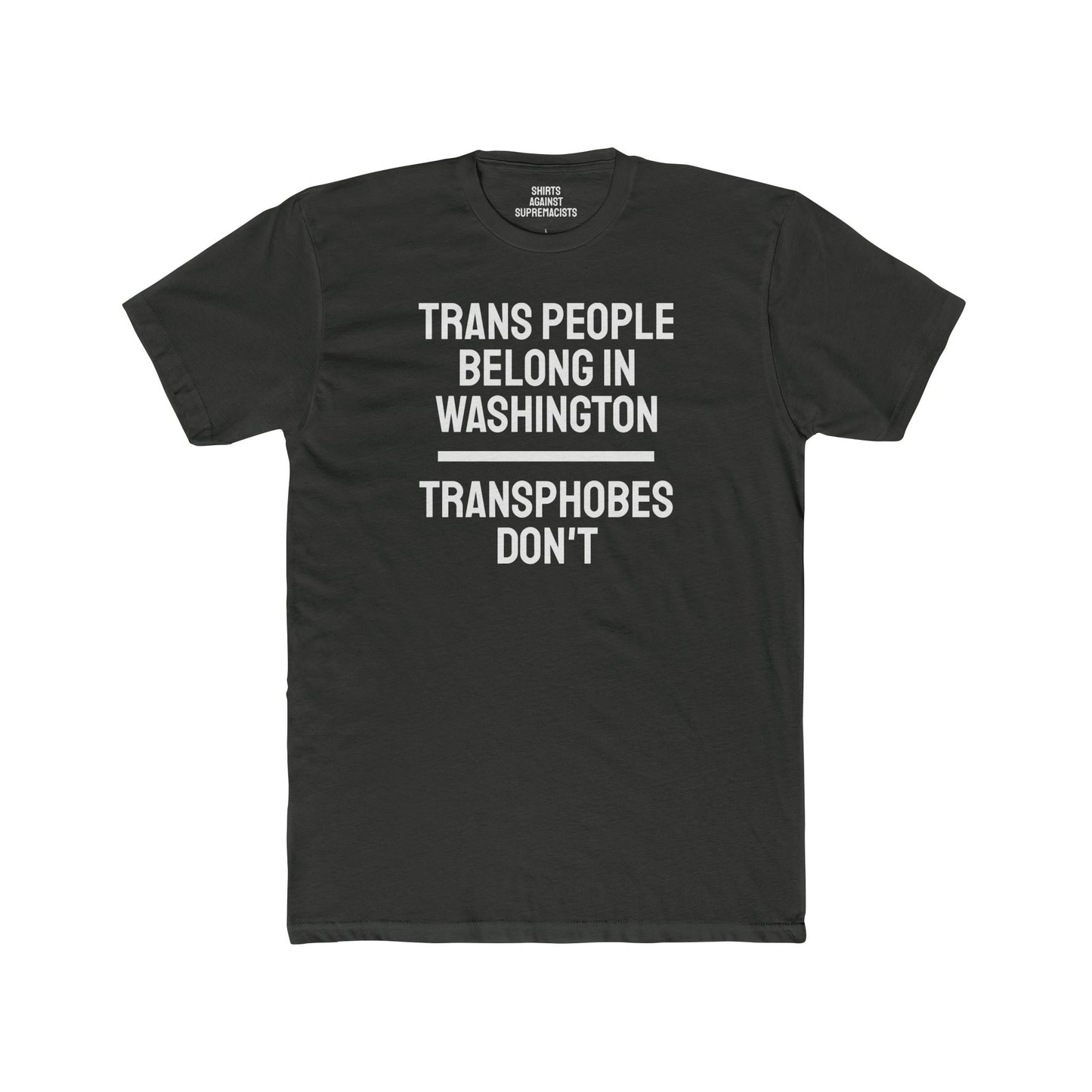 Trans People Belong In Washington Transphobes Don't - Unisex Cotton Crew Tee