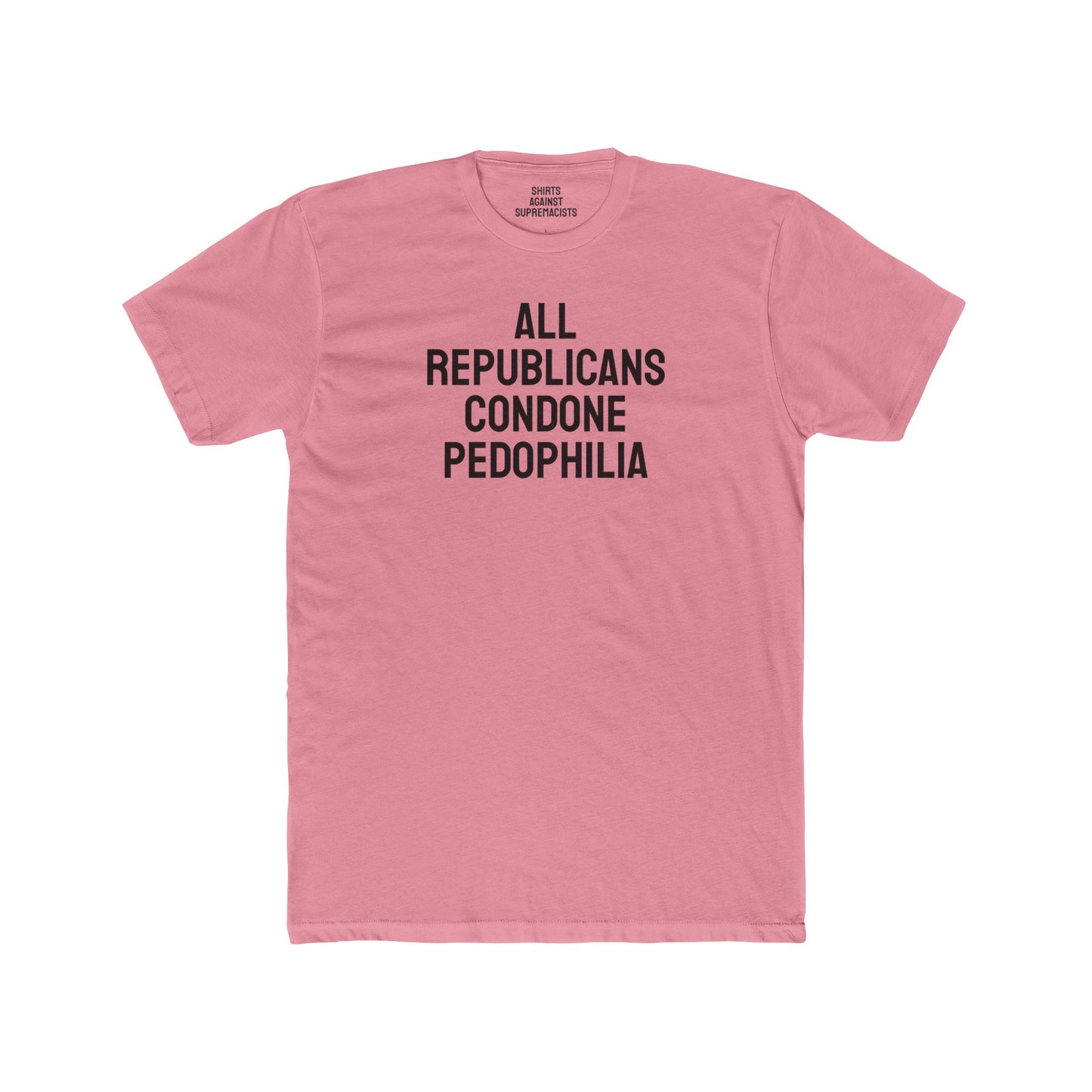 All Republicans Condone Pedophilia - Unisex Cotton Crew Tee