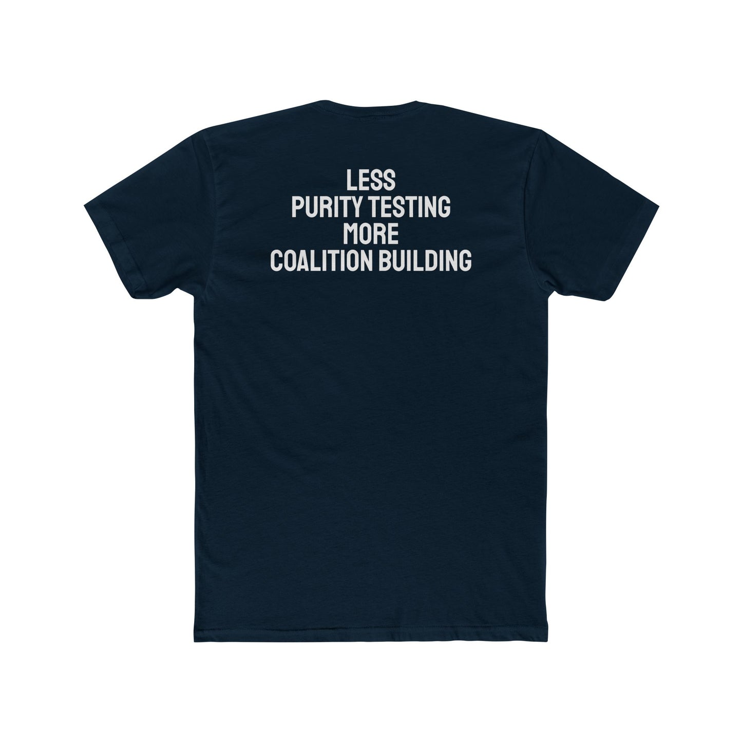 Less Purity Testing More Coalition Building - Unisex Cotton Crew Tee