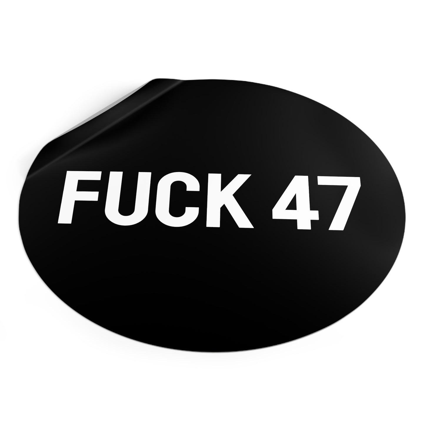 Fuck 47 - Round Vinyl Stickers