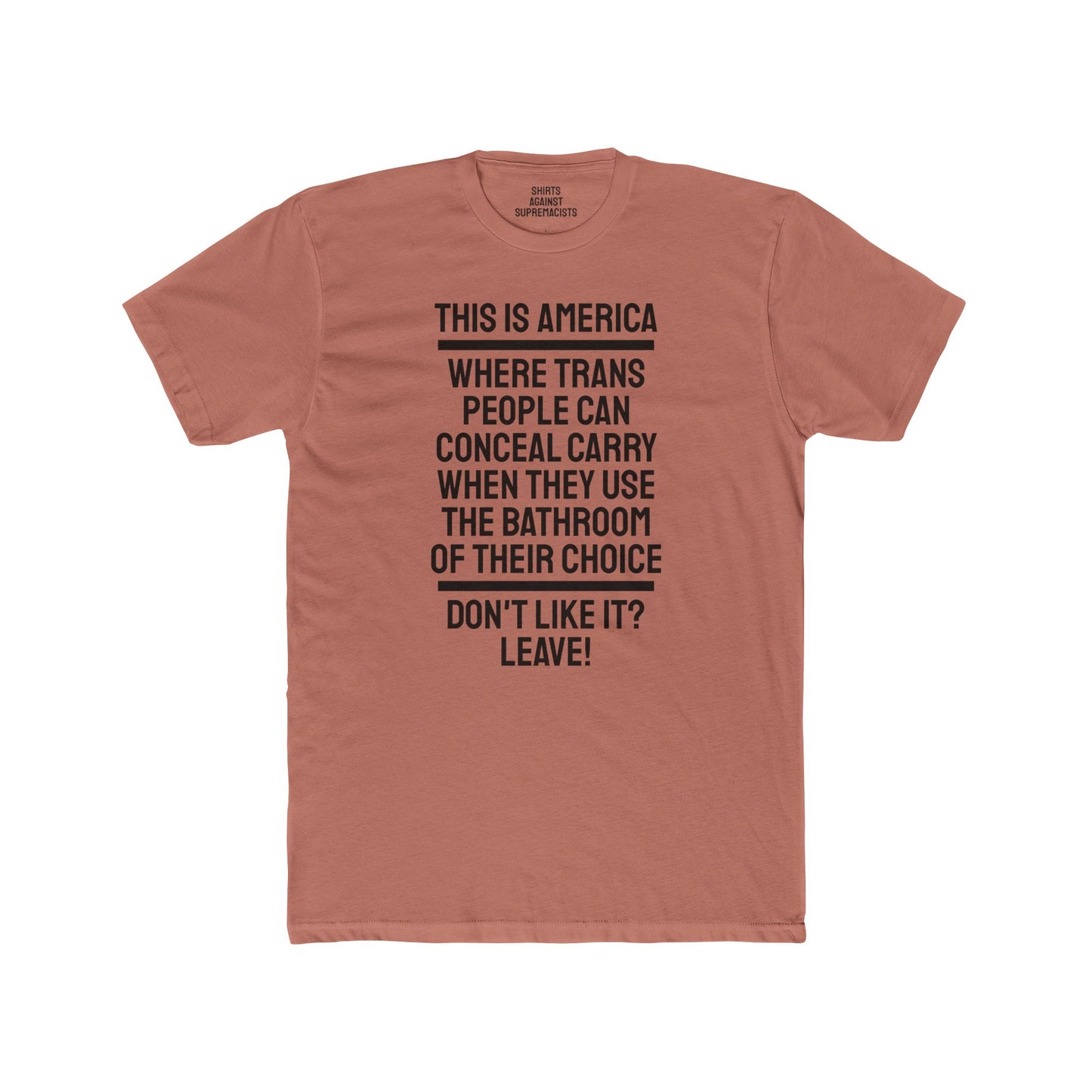 This Is America Where Trans People Can Conceal Carry When They Use The Bathroom Of Their Choice Don't Like it? Leave! - Unisex Cotton Crew Tee