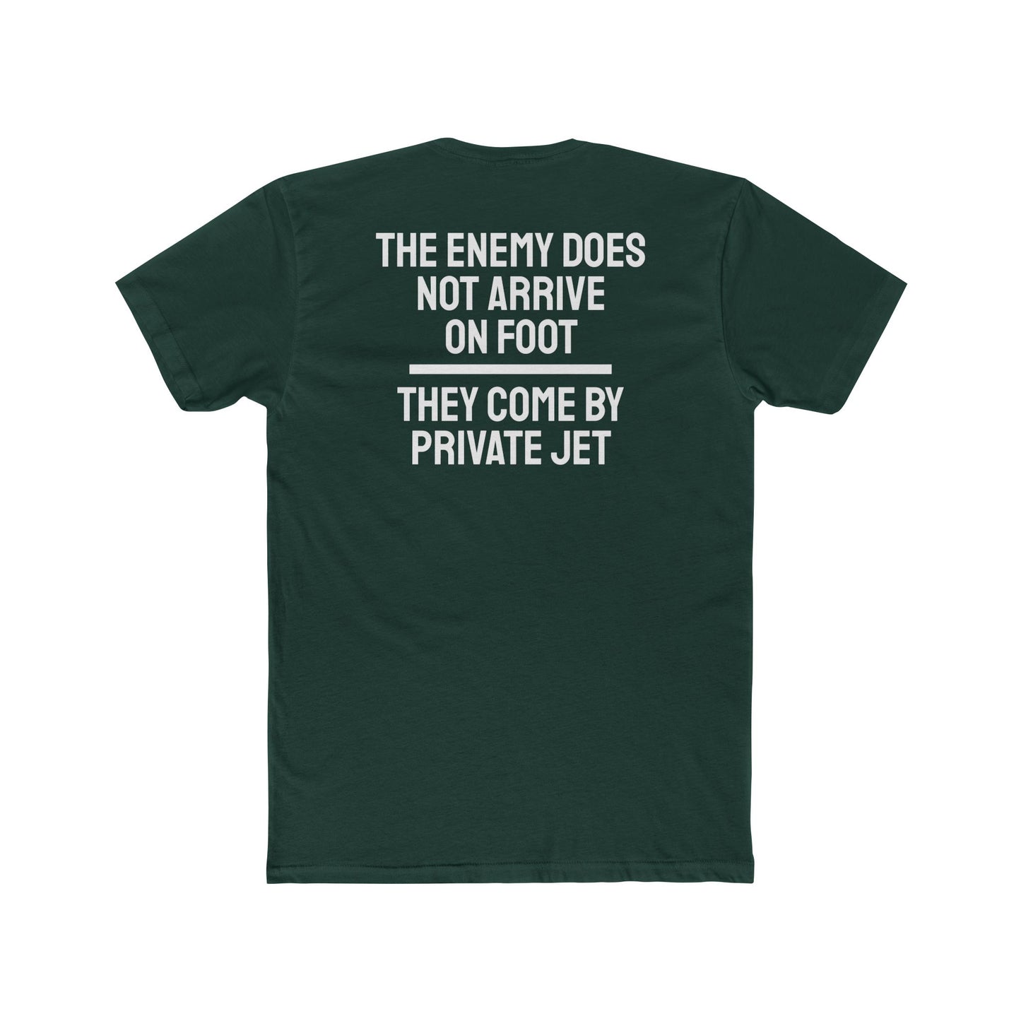 The Enemy Does Not Arrive On Foot They Come By Private Jet - Unisex Cotton Crew Tee