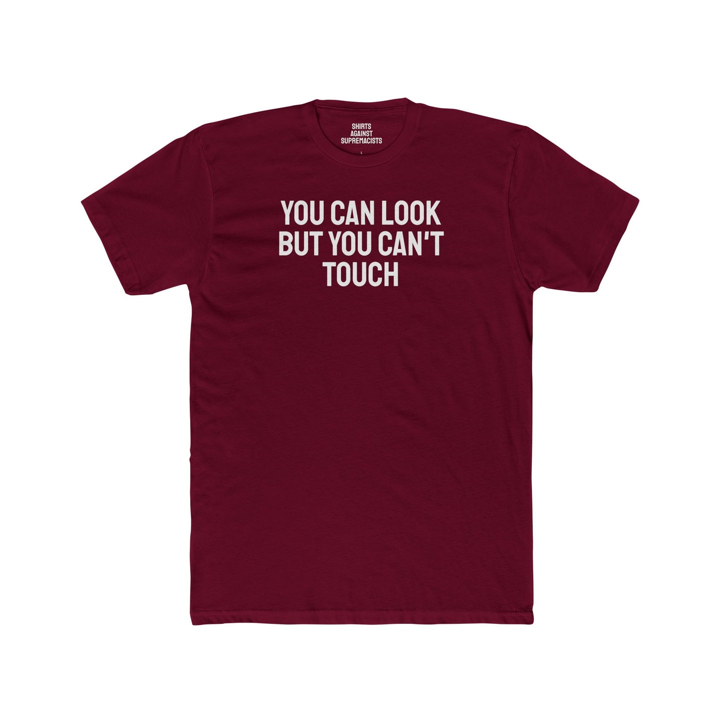 You Can Look But You Can't Touch - Unisex Cotton Crew Tee