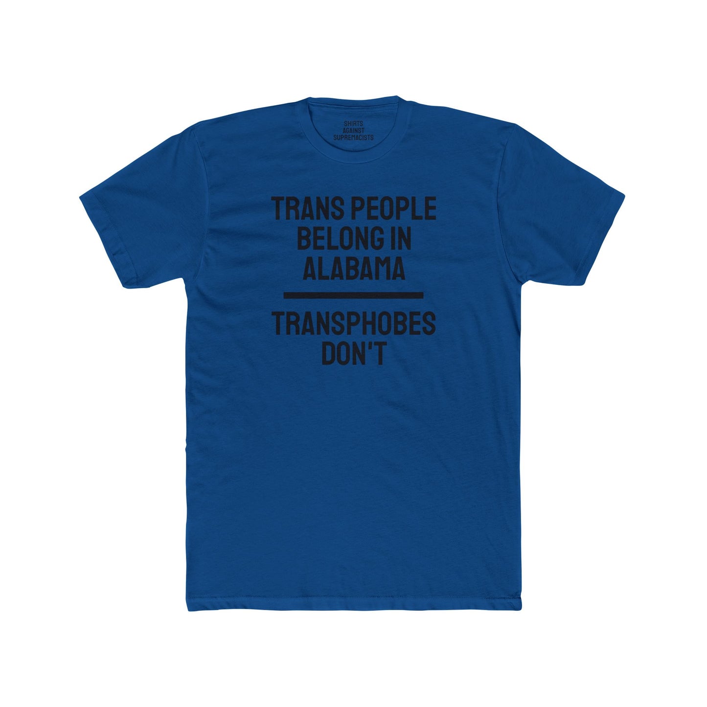 Trans People Belong In Alabama Transphobes Don't - Unisex Cotton Crew Tee