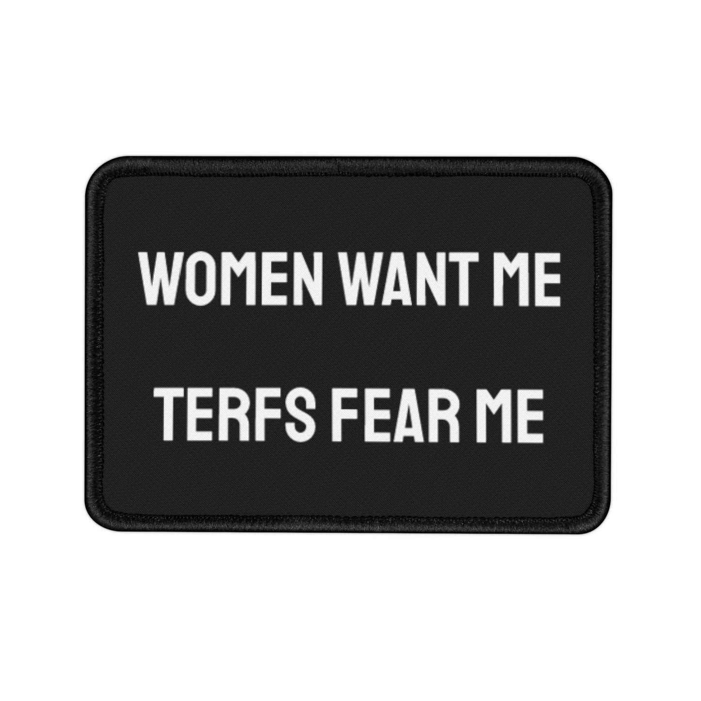 Women Want Me TERFS Fear Me - Iron-On Patch