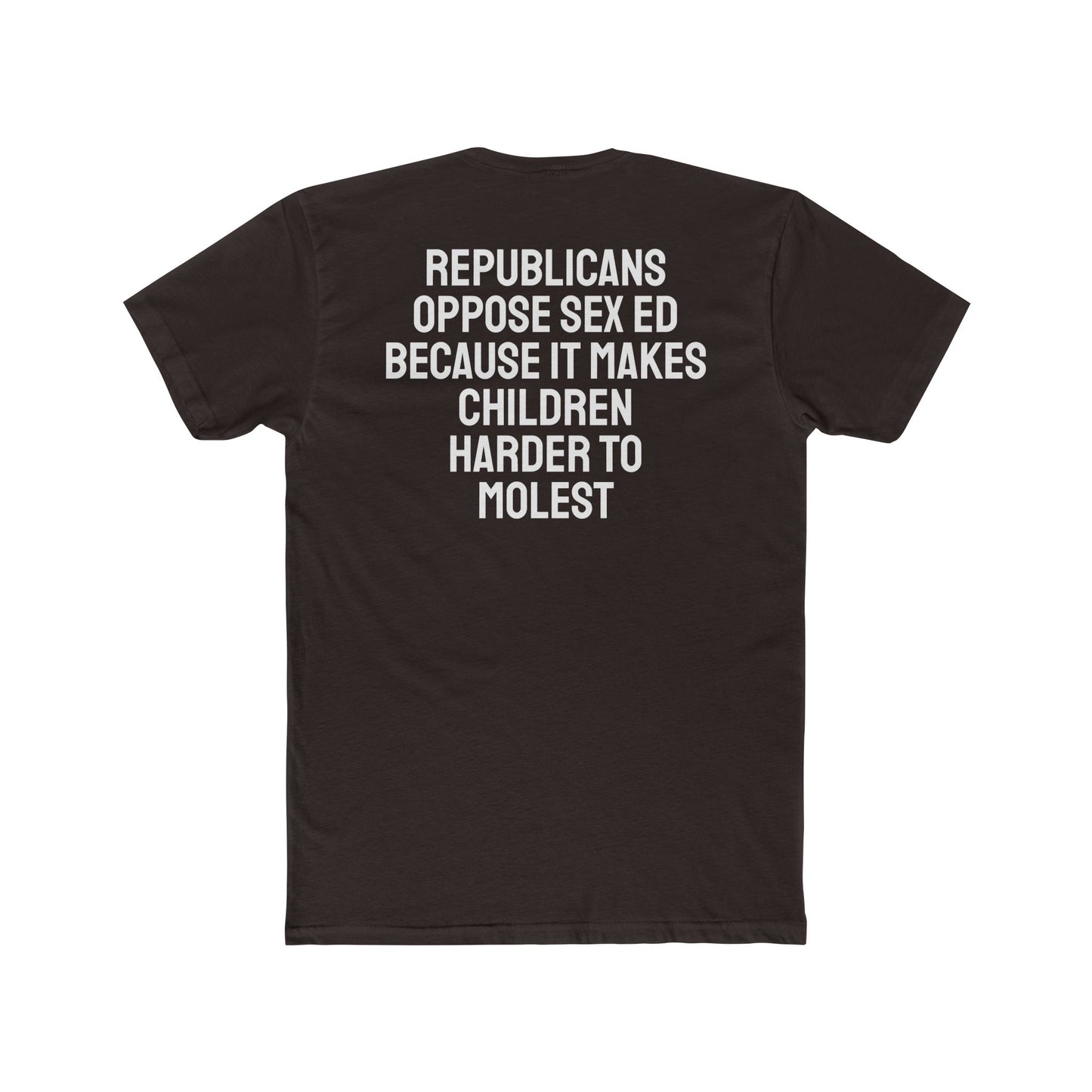 Republicans Oppose Sex Ed Because It Makes Children Harder To Molest - Unisex Cotton Crew Tee