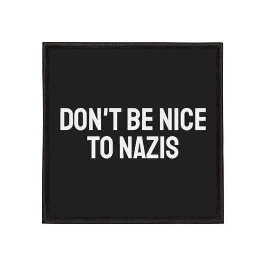 Don't Be Nice To Nazis - Iron-On Patch